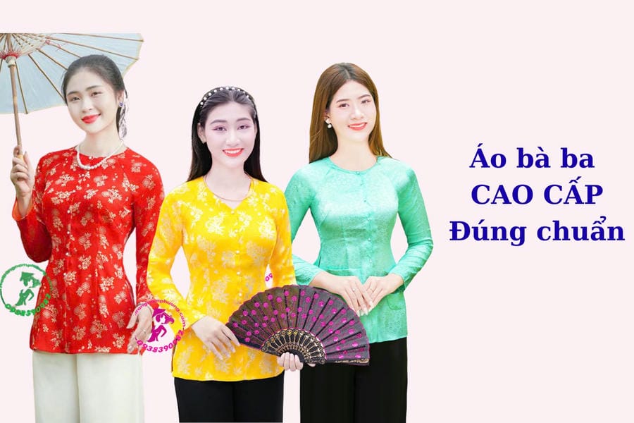 ÁO BÀ BA CAO CẤP ĐÚNG CHUẨN LÀ NHƯ THẾ NÀO?
