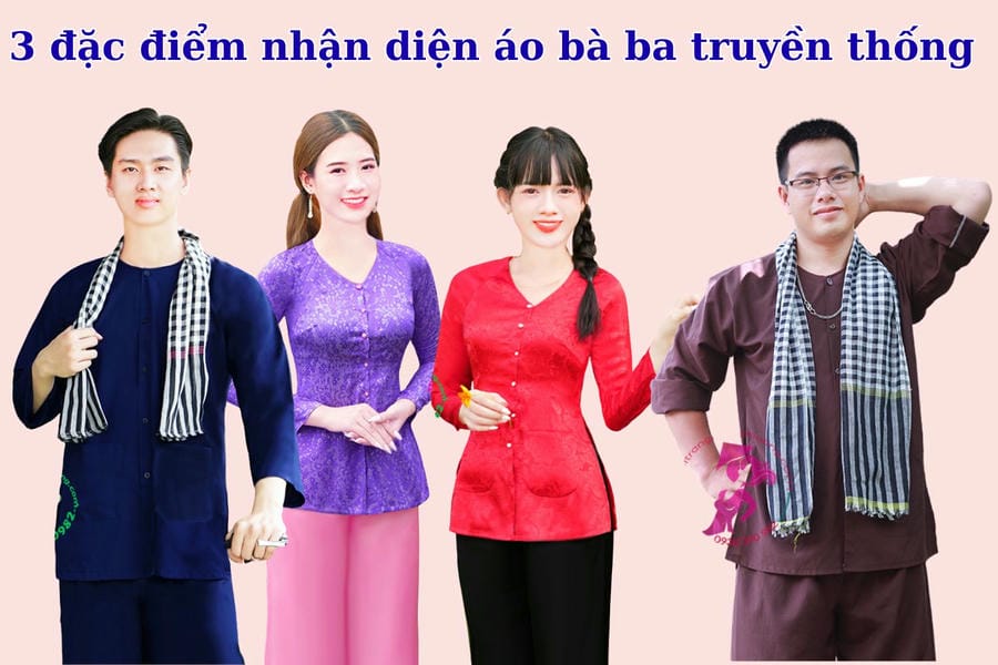 3 ĐẶC ĐIỂM NHẬN DIỆN ÁO BÀ BA TRUYỀN THỐNG