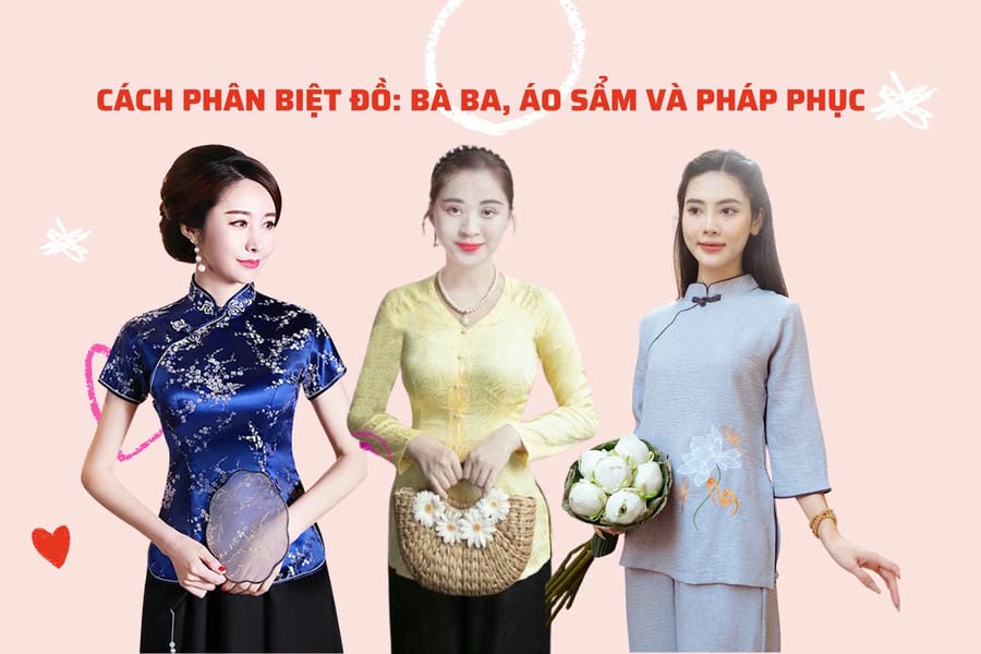 CÁCH PHÂN BIỆT ĐỒ: BÀ BA, ÁO SẨM VÀ PHÁP PHỤC